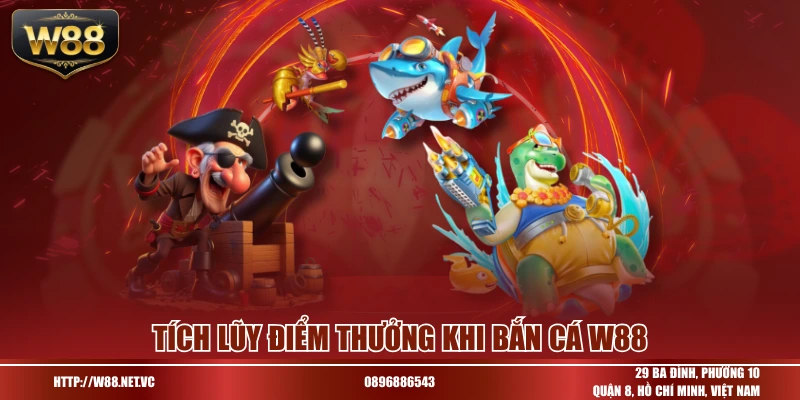 Tích lũy điểm thưởng khi bắn cá W88